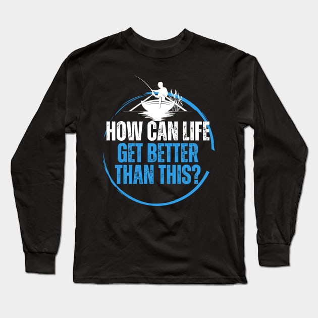 ARD - How Can Life Get Better Than This Long Sleeve T-Shirt by rumsport